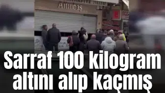 Sarraf 100 kilogram altını alıp kaçmış