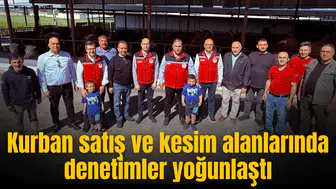 Kurban satış ve kesim alanlarında denetimler yoğunlaştı