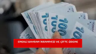Emekli bayram ikramiyesi ve çifte ödeme