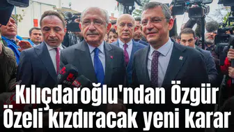 Kılıçdaroğlu'ndan Özgür Özeli kızdıracak yeni karar
