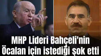 MHP Lideri Bahçeli'nin Öcalan için istediği şok etti