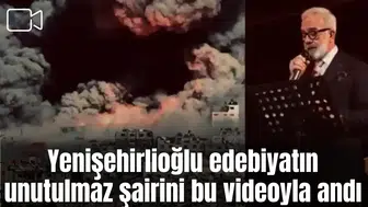 Yenişehirlioğlu edebiyatın unutulmaz sairini bu videoyla andı
