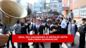 Okul zili çaldığında o ürünler artık raflarda olmayacak!