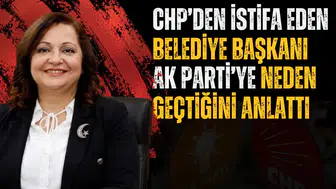 CHP’DEN İSTİFA EDEN BELEDİYE BAŞKANI AK PARTİ’YE NEDEN GEÇTİĞİNİ ANLATTI