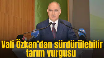 Vali Özkan’dan sürdürülebilir tarım vurgusu