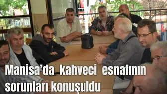 Manisa’da kahveci esnafının sorunları konuşuldu