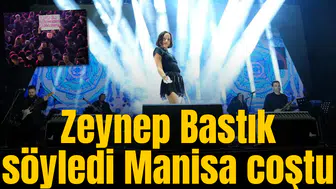Zeynep Batık söyledi Manisa coştu