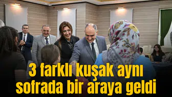 3 farklı kuşak aynı sofrada bir araya geldi