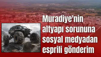 Muradiye'nin altyapı sorununa sosyal medyadan esprili gönderim