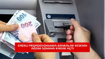 Emekli promosyonunda bankalar kesenin ağzını sonuna kadar açtı