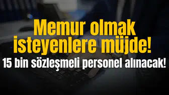 Memur olmak isteyenlere müjde! 15 bin sözleşmeli personel alınacak!