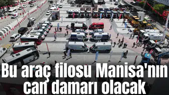 Bu araç filosu Manisa'nın can damarı olacak