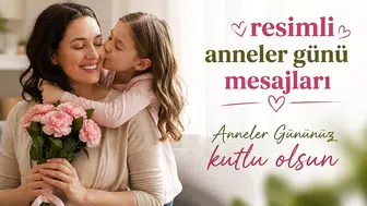 Anneler günü mesajları 2026! En güzel Anneler Günü mesajları! Resimli Anneler Günü mesajları
