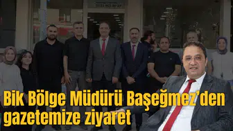 BİK BÖLGE MÜDÜRÜ BAŞEĞMEZ’DEN GAZETEMİZE ZİYARET