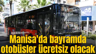 Manisa'da bayramda otobüsler ücretsiz olacak