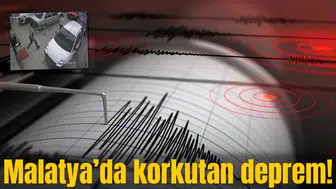Malatya'da korkutan deprem!