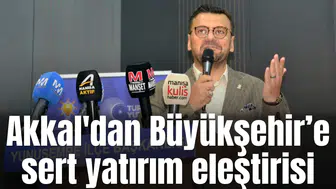 Akkal'dan Büyükşehir’e sert yatırım eleştirisi