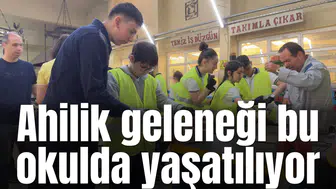 Ahilik geleneği bu okulda yaşatılıyor