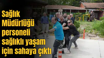 Sağlık Müdürlüğü personeli sağlıklı yaşam için sahaya çıktı