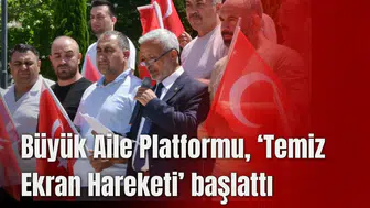 Büyük Aile Platformu, ‘Temiz Ekran Hareketi’ başlattı