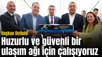 Başkan Dutlulu: Huzurlu ve güvenli bir ulaşım ağı için çalışıyoruz
