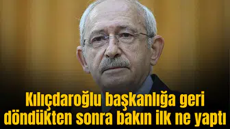 Kılıçdaroğlu başkanlığa geri döndükten sonra bakın ilk ne yaptı