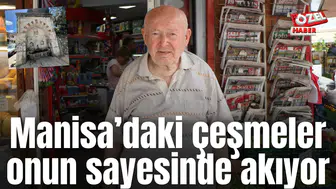 Manisa’daki çeşmeler onun sayesinde akıyor