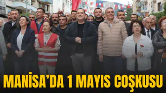 MANİSA’DA 1 MAYIS COŞKUSU