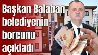 Başkan Balaban belediyenin borcunu açıkladı