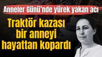 Traktör kazasında ağır yaralanmıştı! Bir çocuk annesi kadın daha fazla dayanamadı