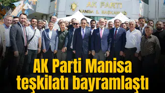 AK PARTİ MANİSA TEŞKİLATI BAYRAMLAŞTI