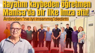 Hayatını kaybeden öğretmen Manisa'da bir ilke imza attı!