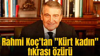 Rahmi Koç'tan "Kürt kadın" fıkrası özürü