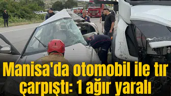 Manisa'da feci kaza: 1  ağır yaralı