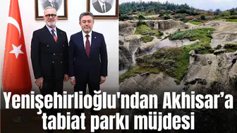 Yenişehirlioğlu'ndan Akhisar’a tabiat parkı müjdesi