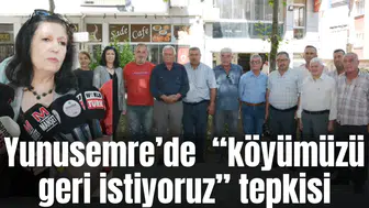 Yunusemre’de  “Köyümüzü geri istiyoruz” tepkisi