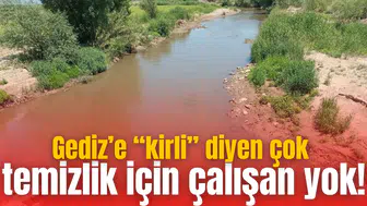 Gediz’e “kirli” diyen çok temizlik için çalışan yok!