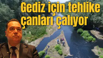 Gediz için tehlike çanları çalıyor