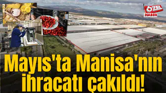 Mayıs'ta Manisa'nın ihracatı çakıldı!