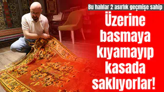Üzerine basmaya kıyamayıp kasada saklıyorlar! Bu halılar 2 asırlık geçmişe sahip