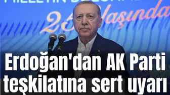 Erdoğan'dan AK Parti teşkilatına sert uyarı