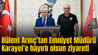 Bülent Arınç’tan Emniyet Müdürü Karayel’e hayırlı olsun ziyareti
