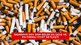 Sigaraya dev zam geldi! En ucuz ve en pahalı fiyat netleşti