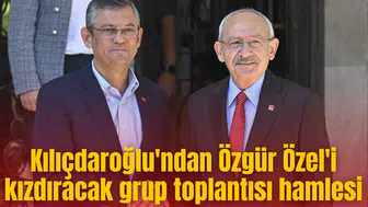 Kılıçdaroğlu'ndan Özgür Özel'i kızdıracak grup toplantısı hamlesi