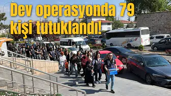 Dev operasyonda 79 kişi tutuklandı!