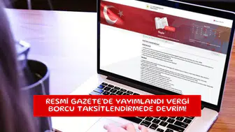 Resmi Gazete'de yayımlandı vergi borcu taksitlendirmede devrim!