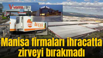 Manisa firmaları ihracatta zirveyi bırakmadı