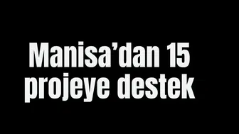 Manisa’dan 15 projeye destek