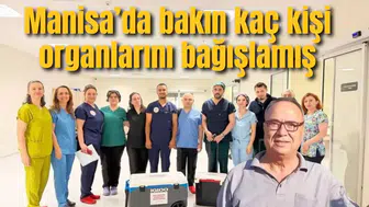 Manisa’da bakın kaç kişi organlarını bağışlamış