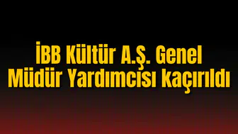 İBB'nin Müdür Yardımcısı evinin önünden kaçırıldı
